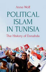 Political islam in Tunisia : the history of Ennahda /
