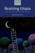 Realizing utopia : the future of international law /