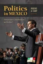 Politics in Mexico : democratic consolidation or decline? /