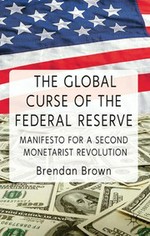 The global curse of the federal reserve : manifesto for a second monetarist revolution /