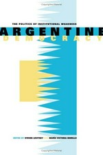 Argentine democracy : the politics of institutional weakness /