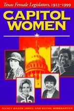 Capitol women : Texas female legislators, 1923-1999 /
