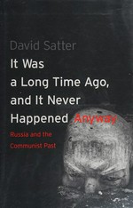 It was a long time ago, and it never happened anyway : Russia and the communist past /