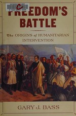 Freedom's battle : the origins of humanitarian intervention /