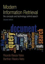Modern information retrieval : the concepts and technology behind search /