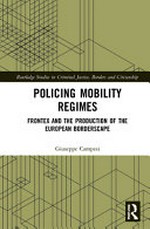 Policing mobility regimes : Frontex and the production of the European borderscape /