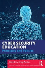 Cyber security education : principles and policies /