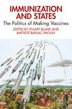 Immunization and states : the politics of making vaccines /