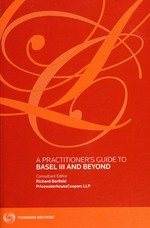 A practitioner's guide to Basel III and beyond /