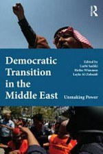 Democratic transition in the Middle East : unmaking power /