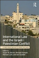 International law and the Israeli-Palestinian conflict : a rights-based approach to Middle East peace /