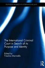 The International Criminal Court in search of its purpose and identity /