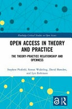 Open access in theory and practice : the theory-practice relationship and openness /