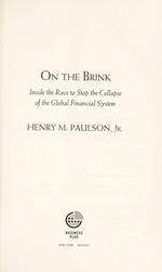 On the brink : inside the race to stop the collapse of the global financial system /