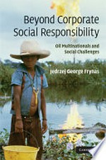 Beyond corporate social responsibility : oil multinationals and social challenges /