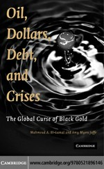 Oil, dollars, debt, and crises : the global curse of black gold /