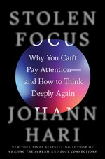 Stolen focus : why you can't pay attention - and how to think deeply again /