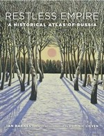 Restless empire : a historical atlas of Russia /