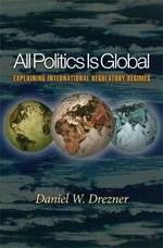 All politics is global : explaining international regulatory regimes /