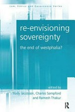 Re-envisioning sovereignty : the end of Westphalia? /