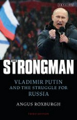 The strongman : Vladimir Putin and the struggle for Russia /