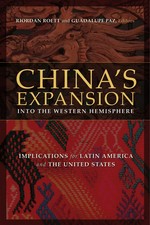 China's expansion into the Western Hemisphere : implications for Latin America and the United States /