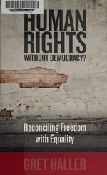 Human rights without democracy? : reconciling freedom with equality /