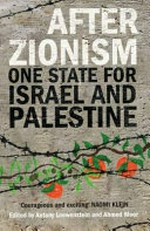 After Zionism : one state for Israel and Palestine /