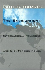 The environment, international relations, and U.S. foreign policy /