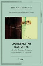 Changing the narrative : information campaigns, strategy and crisis escalation in the digital age /