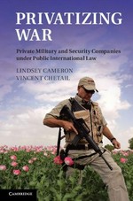 Privatizing war : private military and security companies under public international law /