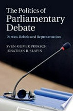 The politics of parliamentary debate : parties, rebels and representation /