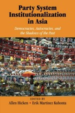 Party system institutionalization in Asia : democracies, autocracies, and the shadows of the past /