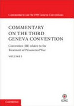 Commentary on the third Geneva Convention : Convention (III) relative to the treatment of prisoners of war /