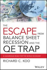 The escape from balance sheet recession and the QE trap : a hazardous road for the world economy /