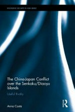 The China-Japan conflict over the Senkaku/Diaoyu islands : useful rivalry /