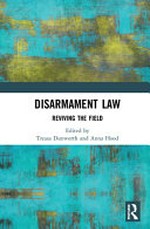 Disarmament law : reviving the field /
