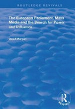 The European Parliament, mass media, and the search for power and influence /