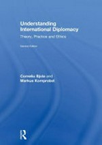 Understanding international diplomacy : theory, practice and ethics /