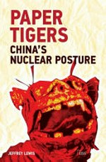 Paper tigers : China's nuclear posture /