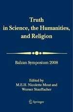 Truth in science, the humanities and religion : Balzan Symposium 2008 /