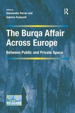 The Burqa Affair across Europe : between public and private space /