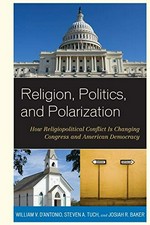 Religion, politics, and polarization : how religiopolitical conflict is changing Congress and American democracy /