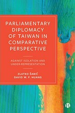 Parliamentary diplomacy of Taiwan in comparative perspective : against isolation and under-representation /