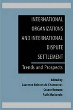 International organizations and international dispute settlement : trends and prospects /