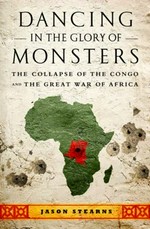 Dancing in the glory of monsters : the collapse of the Congo and the great war of Africa /