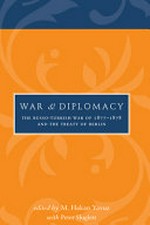 War and diplomacy : the Russo-Turkish War of 1877-1878 and the Treaty of Berlin /