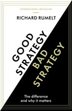 Good strategy, bad strategy : the difference and why it matters /