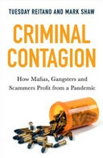 Criminal contagion : how mafias, gangsters and scammers profit from a pandemic /