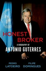 Honest broker : a biography of Antonio Guterres /